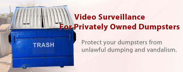 Video Surveillance For Privately Owned Dumpsters